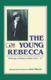 Young Rebecca: Writings of Rebecca West 1911-17