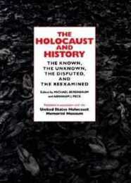 The Holocaust and History: The Known the Unknown the Disputed and the Reexamined