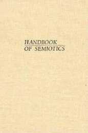 Handbook of Semiotics (Advances in Semiotics)
