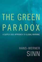 The Green Paradox: A Supply-Side Approach to Global Warming (Mit Press)