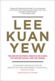 Lee Kuan Yew: The Grand Master's Insights on China the United States and the World (Belfer Center Studies in International Security)