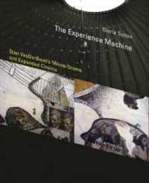 The Experience Machine: Stan VanDerBeek's Movie-Drome and Expanded Cinema (Leonardo)