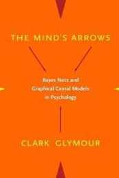 The Mind's Arrows: Bayes Nets and Grahical Causal Models in Psychology (Bradford Books)