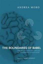 The Boundaries of Babel: The Brain and the Enigma of Impossible Languages (Current Studies in Linguistics)