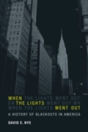 When the Lights Went Out: A History of Blackouts in America (The MIT Press)