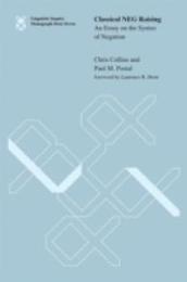 Classical NEG Raising: An Essay on the Syntax of Negation (Linguistic Inquiry Monographs 67)