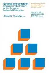 Strategy and Structure: Chapters in the History of the American Industrial Enterprise