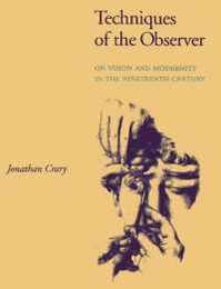 Techniques of the Observer: On Vision and Modernity in the Nineteenth Century (October Books)