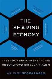 The Sharing Economy (MIT Press): The End of Employment and the Rise of Crowd-Based Capitalism