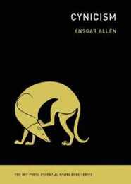 Cynicism (The MIT Press Essential Knowledge series)