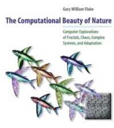The Computational Beauty of Nature: Computer Explorations of Fractals Chaos Complex Systems and Adaptation (Bradford Books)