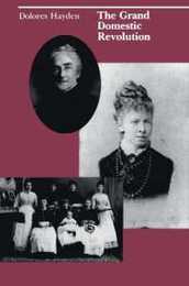 The Grand Domestic Revolution: A History of Feminist Designs For American Homes Neighborhoods and Cities (Mit Press)