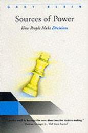 Sources of Power: How People Make Decisions