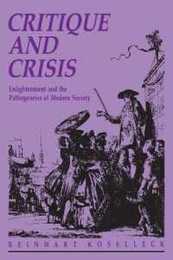 Critique and Crisis: Enlightenment and the Pathogenesis of Modern Society (Studies in Contemporary German Social Thought)
