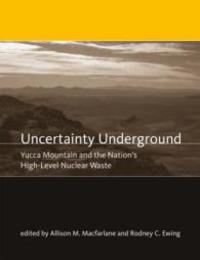 Uncertainty Underground: Yucca Mountain And the Nation's High-level Nuclear Waste
