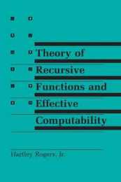Theory of Recursive Functions and Effective Computability (Mit Press)