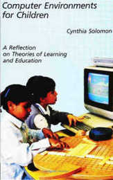 Computer Environments for Children: A Reflection on Theories of Learning and Education