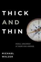 Thick and Thin: Moral Argument at Home and Abroad (Frank M. Covey Jr. Loyola Lectures in Political Analysis)