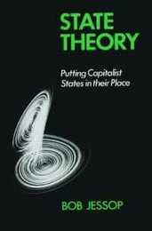 State Theory: Putting the Capitalist State in Its Place