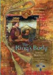 The King's Body: Sacred Rituals of Power in Medieval and Early Modern Europe