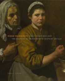 Diego Velazquez's Early Paintings and Culture of Seventeenth-Century Seville