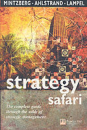 Strategy Safari: The complete guide through the wilds of strategic management (Financial Times Series)