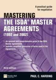 Mastering the ISDA Master Agreements: A Practical Guide for Negotiation (The Mastering Series)