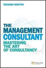 The Management Consultant: Mastering the Art of Consultancy (Financial Times)