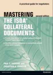 Mastering ISDA Collateral Documents: A Practical Guide for Negotiators (2nd Edition)