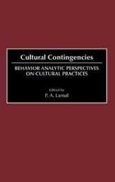 Cultural Contingencies: Behavior Analytic Perspectives on Cultural Practices