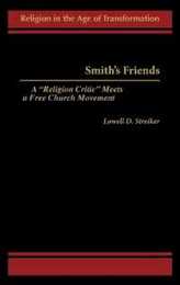 Smith's Friends: A "Religious Critic" Meets a Free Church Movement (Religion in the Age of Transformation)