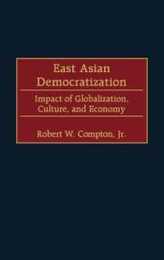 East Asian Democratization: Impact of Globalization Culture and Economy
