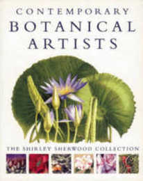 Contemporary Botanical Artists: The Shirley Sherwood Collection