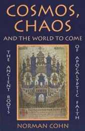 Cosmos Chaos and the World to Come: The Ancient Roots of Apocalyptic Faith