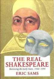 The Real Shakespeare: Retrieving the Early Years 1564-1594