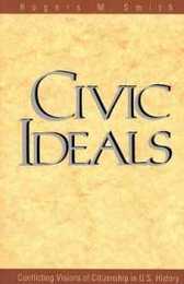 Civic Ideals: Conflicting Visions of Citizenship in U.S. History (The Institution for Social and Policy Studies)