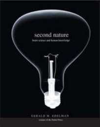 Second Nature: Brain Science and Human Knowledge