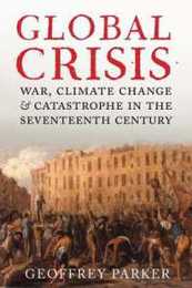 Global Crisis: War Climate Change and Catastrophe in the Seventeenth Century