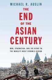The End of the Asian Century: War Stagnation and the Risks to the World’s Most Dynamic Region
