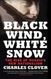 Black Wind White Snow: The Rise of Russia's New Nationalism