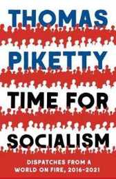 Time for Socialism: Dispatches from a World on Fire 2016-2021