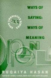 Ways of Saying: Ways of Meaning Selected Papers of Ruqaiya Hasan (Open Linguistics Series)