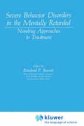 Severe Behavior Disorders in the Mentally Retarded: Nondrug Approaches to Treatment (NATO Science Series B:)