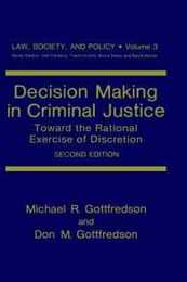 Decision Making in Criminal Justice: Toward the Rational Exercise of Discretion (Law Society and Policy 3)