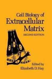 Cell Biology of Extracellular Matrix: Second Edition