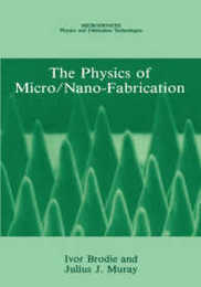 The Physics of Micro/Nano-Fabrication (Microdevices)