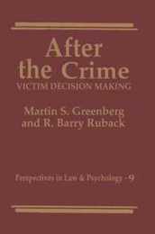 After the Crime: Victim Decision Making (Perspectives in Law & Psychology)