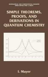 Simple Theorems Proofs and Derivations in Quantum Chemistry (Mathematical and Computational Chemistry)