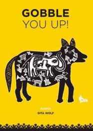 Gobble You Up!: Based on a Rajasthani Folktale Rendered by Sunita and Prabhat