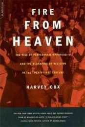 Fire From Heaven: The Rise Of Pentecostal Spirituality And The Reshaping Of Religion In The 21st Century